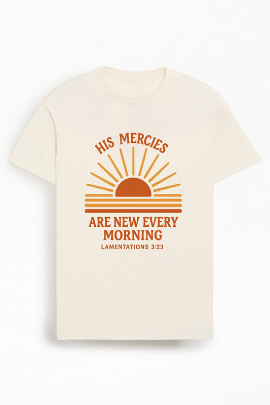 His Mercies are New Every Morning  Christians Cotton T Shirt I